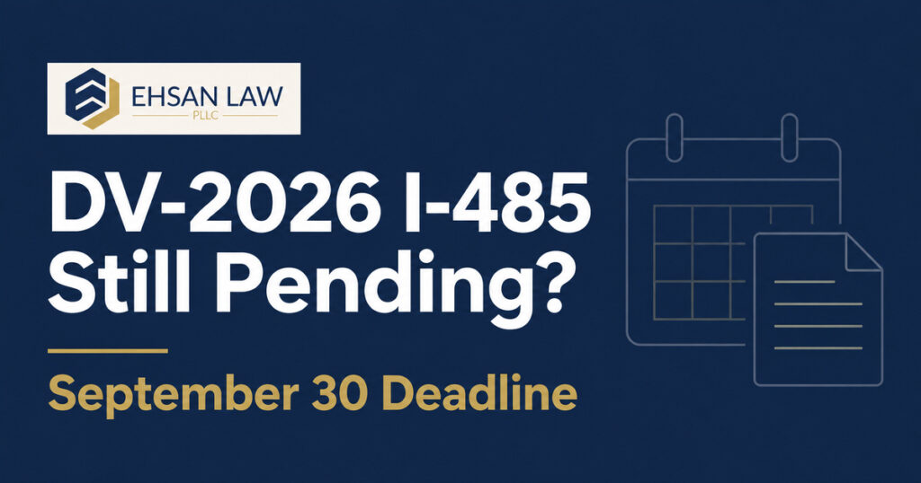 Ehsan Law graphic reading “DV-2026 I-485 Still Pending? September 30 Deadline.”