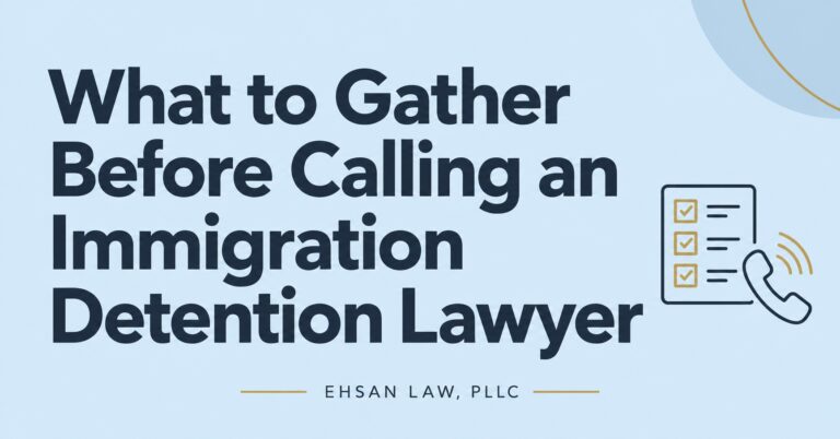 ICE Detention: For a detention consultation, prioritize identity, location, detention dates, custody decisions, and prior immigration orders. A clear chronology is more useful than a large collection of unlabeled screenshots. Label each file so it can be understood quickly Use a descriptive name such as Court order - date or ICE custody notice - date. Keep all pages together, including the reverse side and instructions. Separate what a document says from what a relative remembers hearing. Mark missing records and pending requests rather than delaying the first consultation. Send the essential facts first Provide the detained person's full name, A-number if known, current facility, and the date detention began. State whether detention followed an ICE check-in, a border encounter, or a criminal case. Identify the next hearing and any reported removal plan. Explain who is calling and how counsel can communicate with the detained person. A family member can help gather records, but counsel still needs an appropriate relationship with the person whose legal rights are involved. Separate custody records from the underlying case For custody, gather ICE notices, the initial bond determination, bond requests, decisions, and appeal papers. For the removal case, gather the NTA, hearing notices, applications, judge's decisions, and BIA or federal court documents. Bond and removal records are separate. Do not assume that evidence submitted in one proceeding is automatically before the decision-maker in another. Ask counsel which documents must be obtained and filed for each task. Add a realistic release plan Identify a proposed address, responsible contacts, transportation arrangements, and available support. Gather records supporting those facts. If criminal history is involved, obtain actual court dispositions and completion records rather than relying on an online summary. Describe health concerns and practical barriers accurately. A declaration should distinguish personal observations from information received from someone else. Avoid exaggerating a problem to make the case sound more urgent. Send documents through the firm's designated channel and keep an index. Mark missing records and note any pending requests. Do not delay the first call while trying to make the file perfect. Frequently asked questions Are criminal records relevant if charges were dismissed? They may be important to understanding the custody record. Tell counsel about the case and obtain the actual disposition. Can I send only the latest bond order? Start with it if urgent, but prior orders and submissions may explain the current legal posture. Related legal services Learn about ICE Detention and Immigration Bond, Federal Habeas Corpus. Related guides Immigration Bond Hearing: What Families Should Know Discuss your next step with Ehsan Law Call 206-234-6883 or request an immigration intake. Initial intake is for screening; any paid attorney consultation is explained before it begins. If you have an urgent notice or deadline, identify it when contacting us. Sources and further reading ICE Online Detainee Locator System Custody and bond regulation at 8 CFR 1003.19 The information on this website is for general informational purposes only and is not legal advice. Viewing this website, submitting a form, calling our office, or sending us information does not create an attorney-client relationship with Ehsan Law, PLLC. An attorney-client relationship is created only after Ehsan Law, PLLC agrees to represent you and both sides sign a written agreement. Past results do not guarantee future outcomes. Every case depends on its own facts, evidence, deadlines, and applicable law.